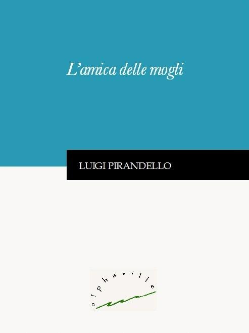 L' amica delle mogli - Luigi Pirandello - ebook