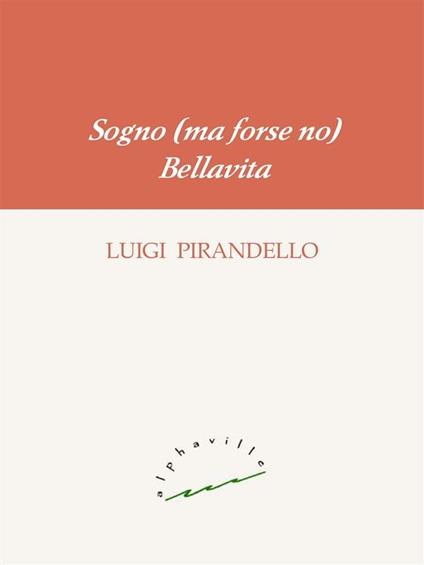 Sogno (ma forse no)-Bellavita - Luigi Pirandello - ebook