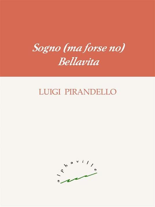 Sogno (ma forse no)-Bellavita - Luigi Pirandello - ebook