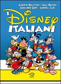 I Disney italiani. Ediz. illustrata - copertina