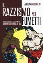 Il razzismo nei fumetti da All-Negro alla Black Panter, da Martin Luther King a Slam Dunk. Ediz. illustrata