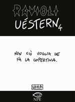 Ravioli uèstern. Vol. 4: Non ciò voglia de fà la copertina.