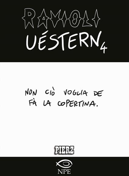 Ravioli uèstern. Vol. 4: Non ciò voglia de fà la copertina. - Pierz - copertina