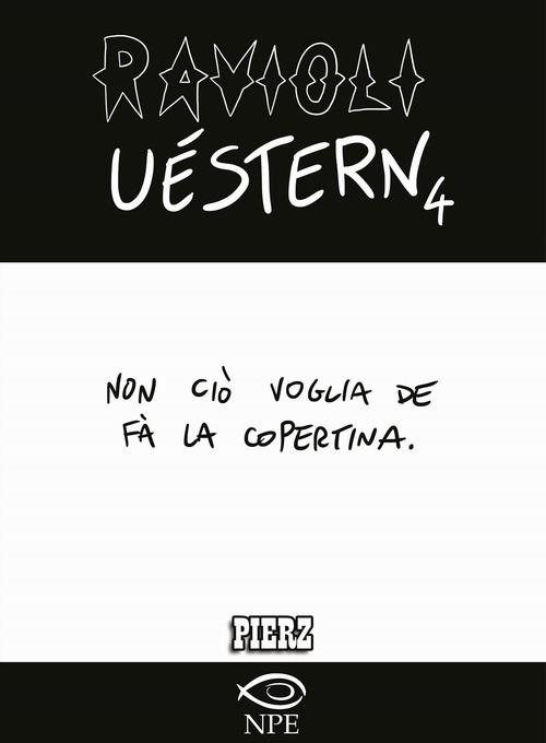 Ravioli uèstern. Vol. 4: Non ciò voglia de fà la copertina. - Pierz - copertina