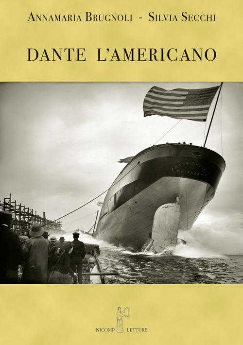 Dante l'americano - Annamaria Brugnoli,Silvia Secchi - copertina