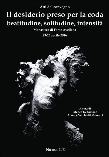 Il desiderio preso per la coda. Beatitudine, solitudine, intensità  - copertina