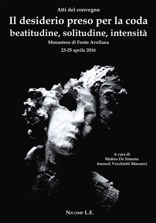 Il desiderio preso per la coda. Beatitudine, solitudine, intensità  - copertina