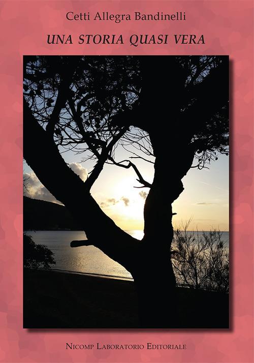 Una storia quasi vera - Cetti Allegra Bandinelli - copertina