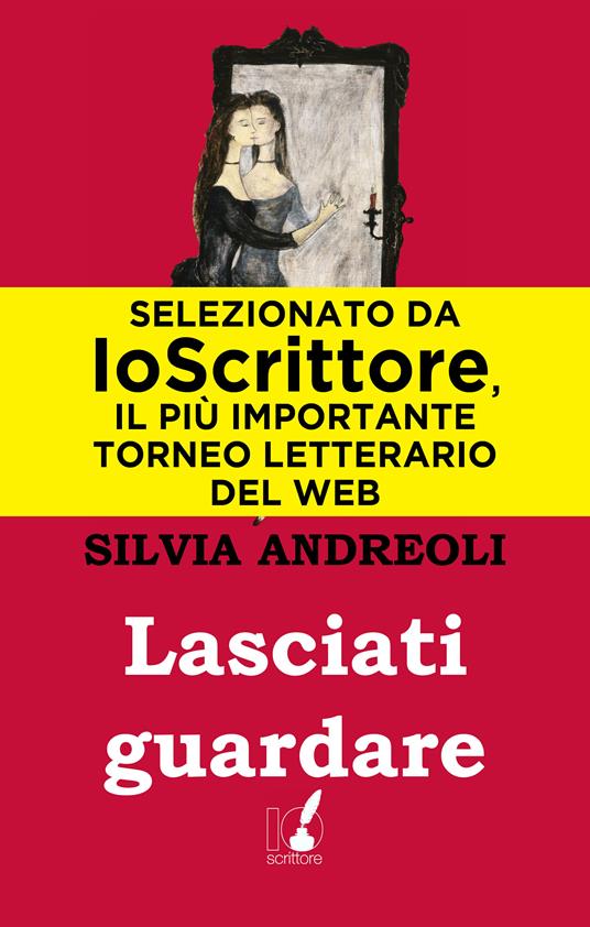 Lasciati guardare - Silvia Andreoli - ebook