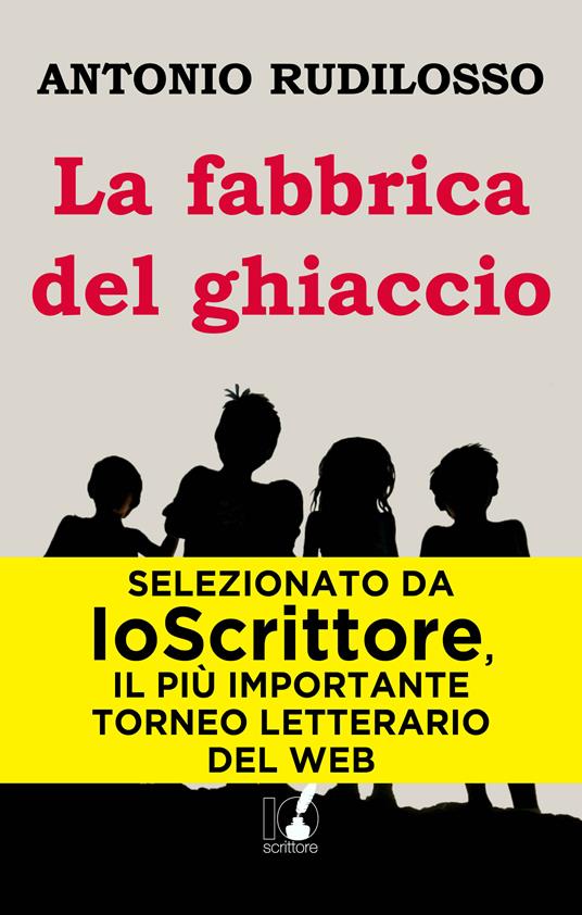 La fabbrica del ghiaccio - Antonio Rudilosso - ebook