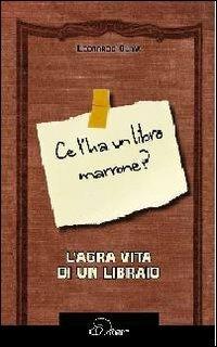 Ce l'ha un libro marrone? L'agra vita di un libraio - Leonardo Oliva - copertina