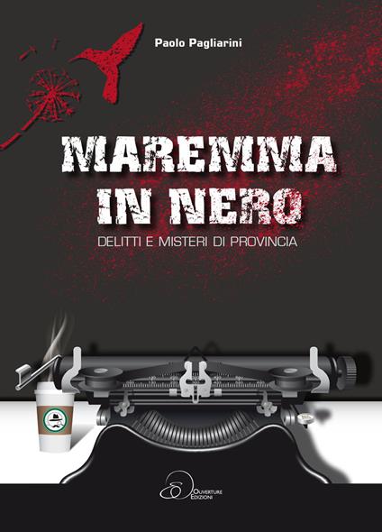 Maremma in nero. Delitti e misteri di provincia - Paolo Pagliarini - copertina