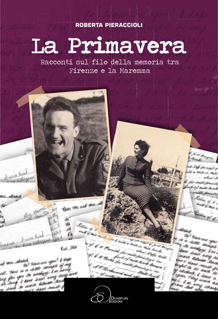 La primavera. Racconti sul filo della memoria tra Firenze e la Maremma - Roberta Pieraccioli - copertina