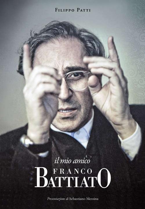 Il mio amico Franco Battiato - Filippo Patti - copertina