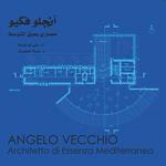 Angelo Vecchio. Architetto di essenza mediterranea