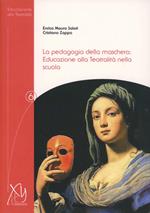 La pedagogia della maschera. Educazione alla teatralità nella scuola