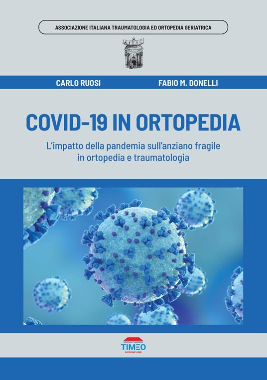 Covid-19 in ortopedia. L'impatto della pandemia sull'anziano fragile in ortopedia e traumatologia - Carlo Ruosi,Fabio M. Donelli - copertina