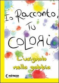 L'usignolo nella gabbia. Ediz. illustrata - Antonella Massimi - copertina