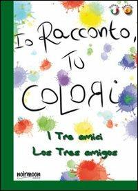 I tre amici. Ediz. italiana e spagnola - Antonella Massimi - copertina