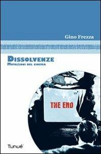 Dissolvenze. Mutazioni del cinema - Gino Frezza - copertina