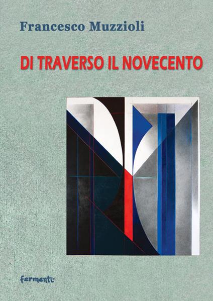 Di traverso il Novecento - Francesco Muzzioli - copertina