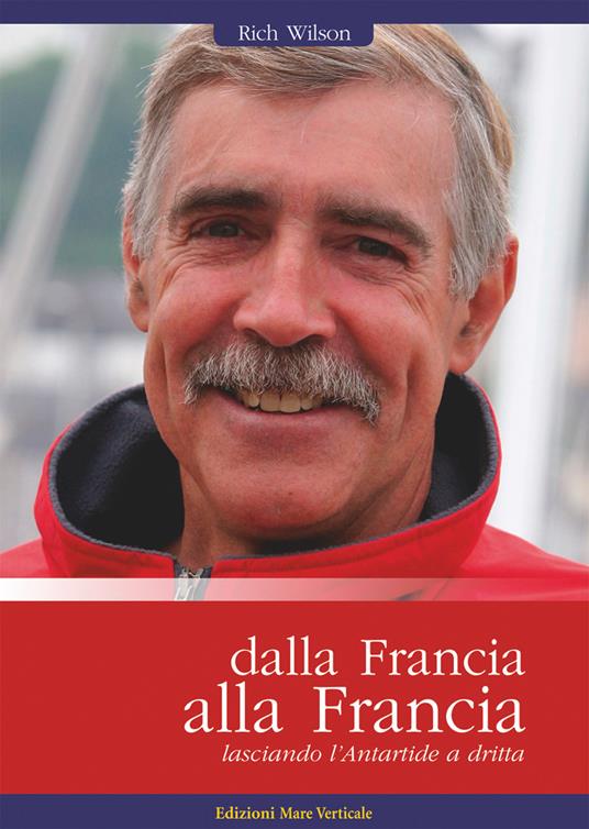 Dalla Francia alla Francia, lasciando l'Antartide a dritta - Rich Wilson - copertina