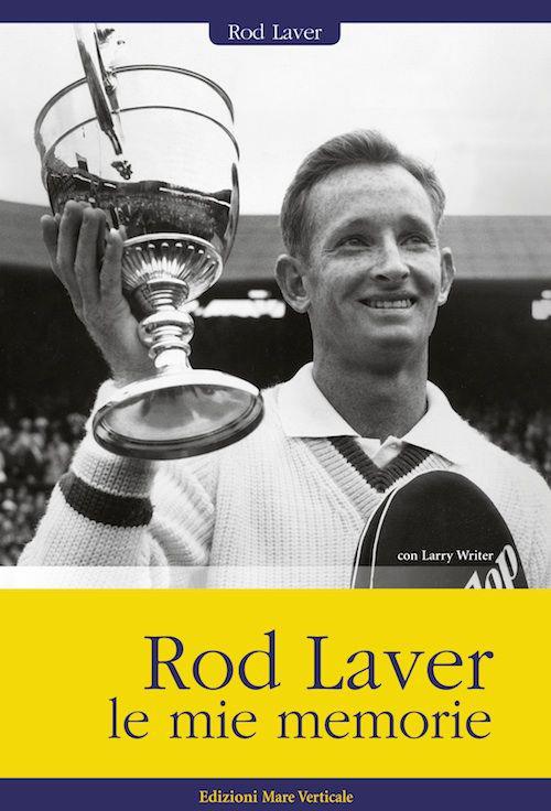 Rod Laver, le mie memorie - Rod Laver,Larry Writer - copertina