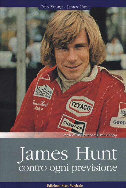 James Hunt. Contro ogni previsione - Eoin S. Young,James Hunt,David Hodges - copertina