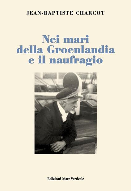 Nei mari della Groenlandia e il naufragio - Jean-Baptiste Charcot - copertina