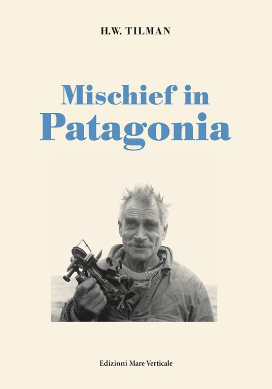 Mischief in Patagonia - H. William Tilman - copertina