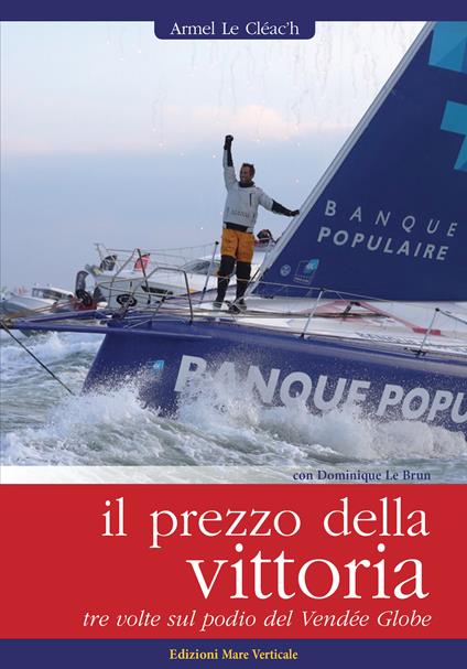 Il prezzo della vittoria. Tre volte sul podio del Vendée Globe - Armel Le Cléac'h - copertina