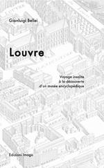 Louvre. Voyage insolite à la découverte d'un musée encyclopédique