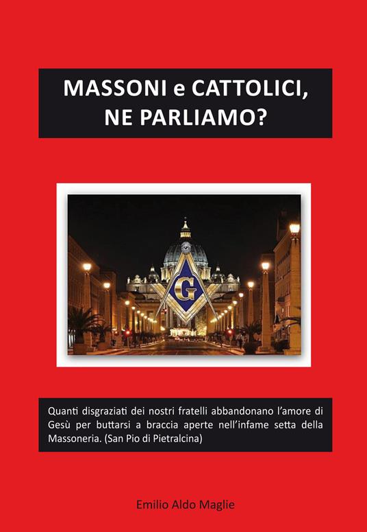 Massoni e cattolici, ne parliamo? - Emilio Aldo Maglie - copertina