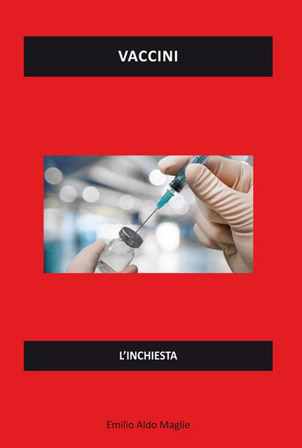 Vaccini. L'inchiesta - Emilio Aldo Maglie - copertina