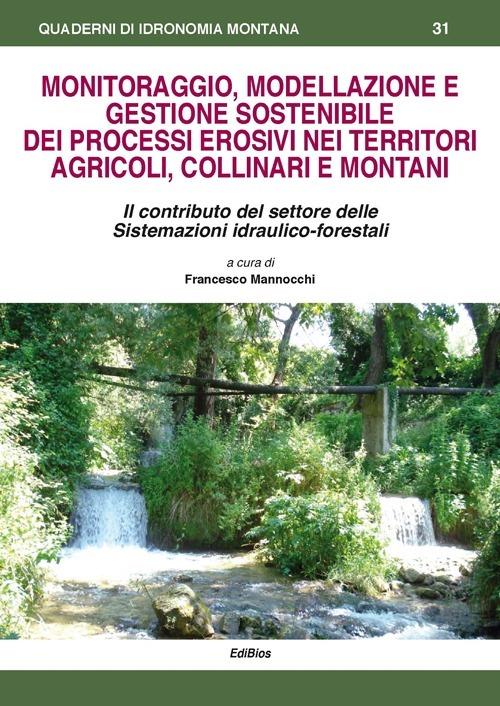 Monitoraggio, modellazione e gestione sostenibile dei processi erosivi nei territori agricoli, collinari e montani - copertina