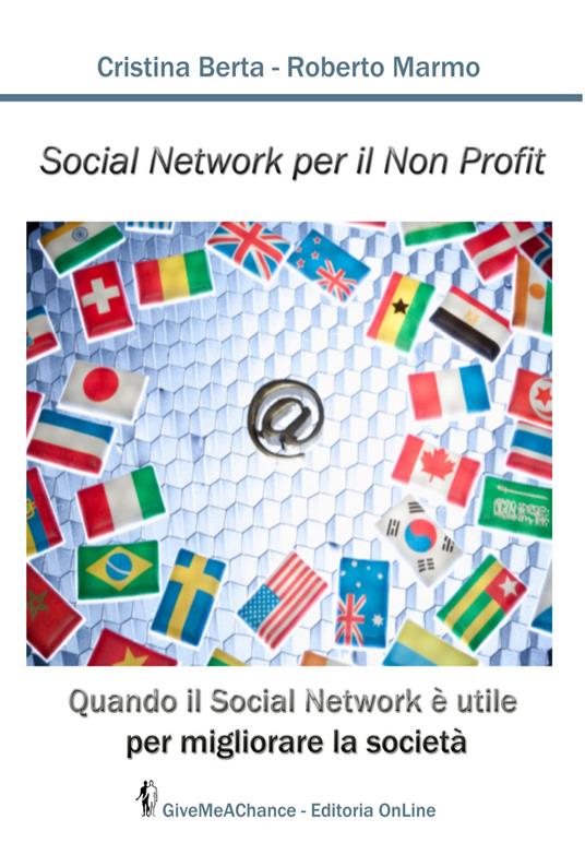 Social network per il non profit. Quando il social network è utile per migliorare la società - Cristina Berta,Roberto Marmo - copertina