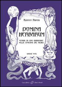 Domina herbarum. Storia di una guaritrice nella Toscana dei Medici - Alberto Raineri - copertina