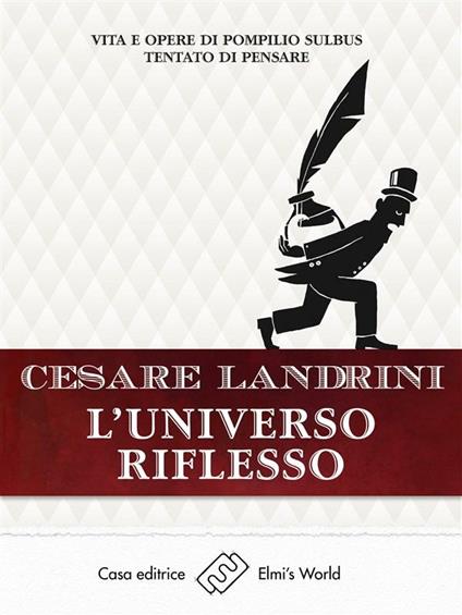 L' universo riflesso. Vita e opere di Pompilio Sùlbus tentato di pensare - Cesare Landrini - ebook