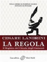 La regola. Vita e opere di Pompilio Sùlbus tentato di pensare - Cesare Landrini - ebook