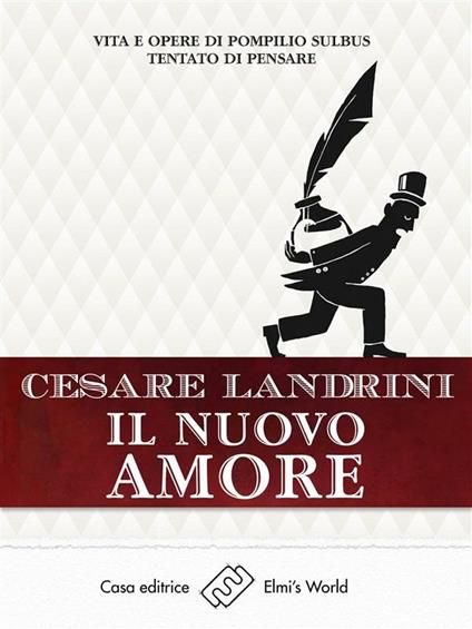 Il nuovo amore. Vita e opere di Pompilio Sùlbus tentato di pensare - Cesare Landrini - ebook