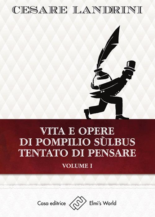 Vita e opere di Pompilio Sùlbus. Tentato di pensare. Vol. 1 - Cesare Landrini - copertina