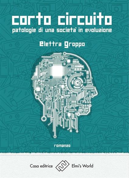 Corto circuito. Patologie di una società in evoluzione - Elettra Groppo - ebook
