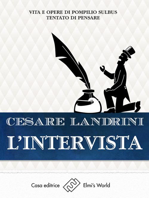 L' intervista. Vita e opere di Pompilio Sùlbus. Tentato di pensare - Cesare Landrini - ebook