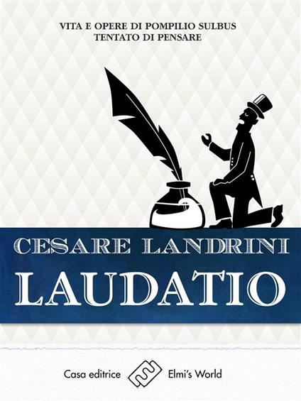 Laudatio. Vita e opere di Pompilio Sùlbus. Tentato di pensare - Cesare Landrini - ebook