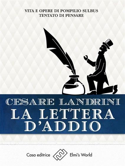 La lettera d'addio. Vita e opere di Pompilio Sùlbus. Tentato di pensare - Cesare Landrini - ebook