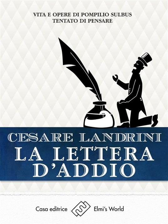 La lettera d'addio. Vita e opere di Pompilio Sùlbus. Tentato di pensare - Cesare Landrini - ebook