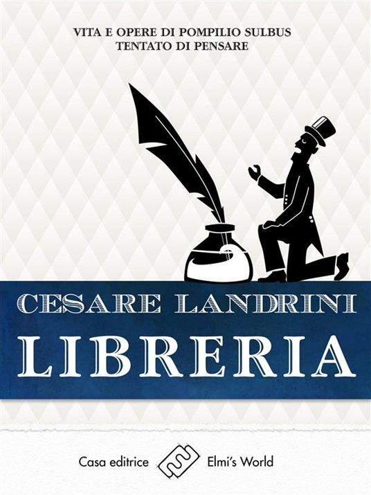 La libreria. Vita e opere di Pompilio Sùlbus. Tentato di pensare - Cesare Landrini - ebook