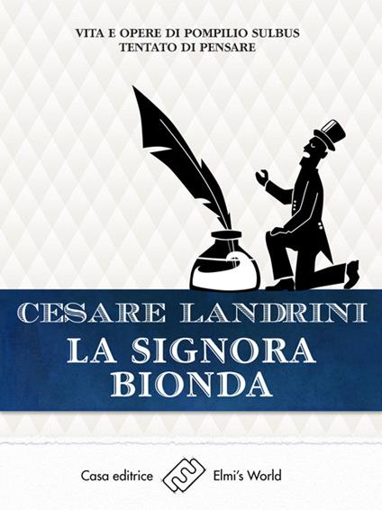 La signora bionda 3.0. Vita e opere di Pompilio Sùlbus tentato di pensare - Cesare Landrini - ebook