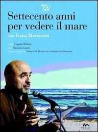 Settecento anni per vedere il mare. Con DVD - Maurizio Garuti,Eugenio Melloni - copertina