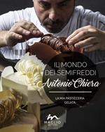 Il mondo dei semifreddi. La mia pasticceria gelata. Ediz. italiana e inglese